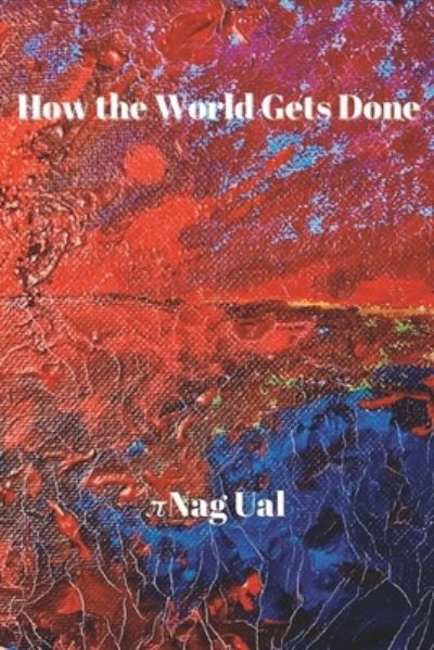 Cover for Ual, &amp;#960; nag · How the World Gets Done (Paperback Book) (2022)