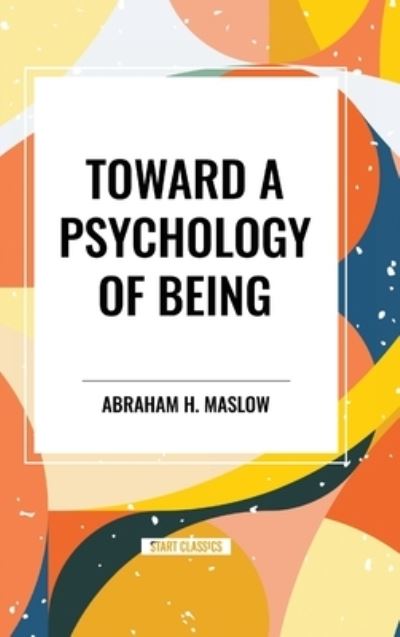 Cover for Abraham H Maslow · Toward a Psychology of Being (Hardcover Book) (2024)