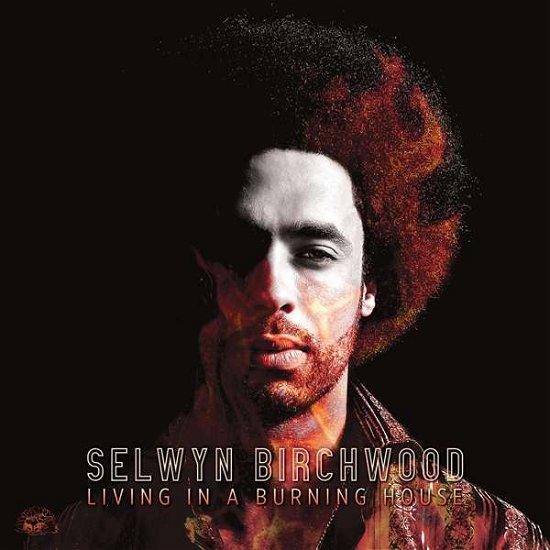 Cover for Selwyn Birchwood · Living In A Burning House (LP) (2021)