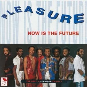 Now is the Future: the Best of - Pleasure - Musiikki - ACE RECORDS - 0029667273916 - maanantai 29. kesäkuuta 1992
