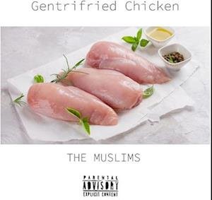 Cover for Muslims the · Gentrifried Chicken (LP) (2022)