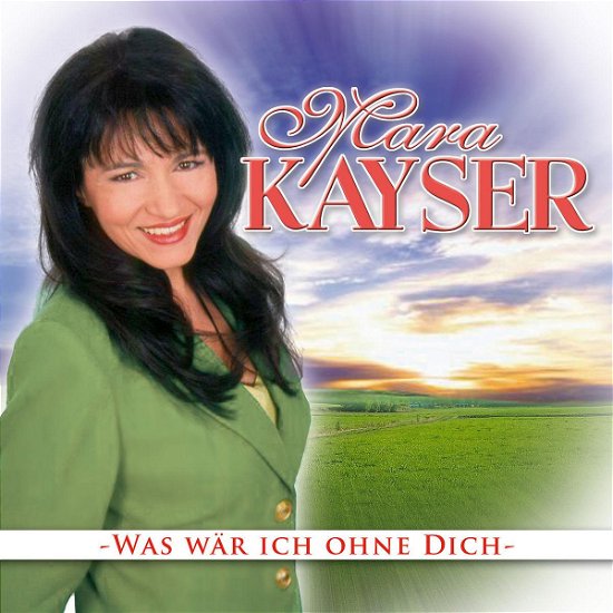 Cover for Mara Kayser · Was War Ich Ohne Dich (CD) (2007)
