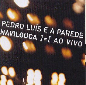 Navilouca Ao Vivo - Pedro Luis & Parede - Music - UNIVERSAL - 0602527518916 - November 30, 2006