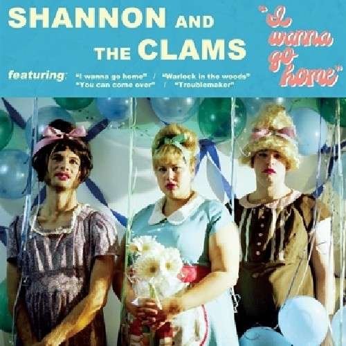 Cover for Shannon &amp; The Clams · I Wanna Go Home (LP) (2016)