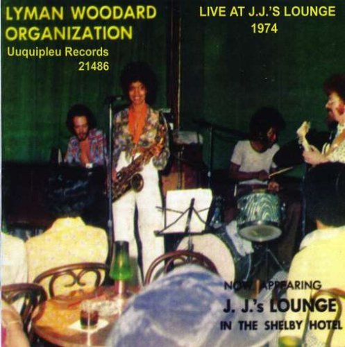 Cover for Lyman Woodard Organization · Live at J.j's Lounge: 1974 (CD) (2008)