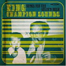 Songs For The Golden Hour - King Champion Sounds - Musik - WORMER - 0666017279916 - 16. oktober 2014