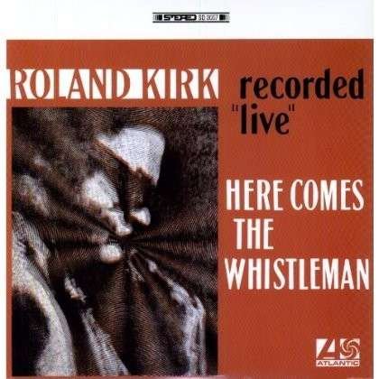 Cover for Roland Kirk · Here Comes the Whistleman (LP) (2013)