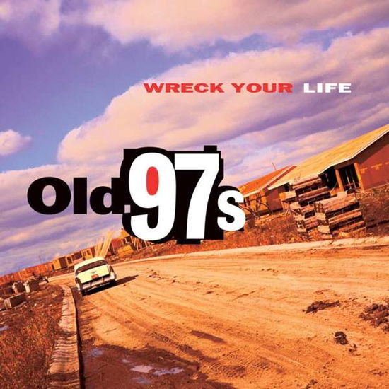 Wreck Your Life - Old 97's - Musique - BLOODSHOT - 0744302000916 - 18 novembre 2016