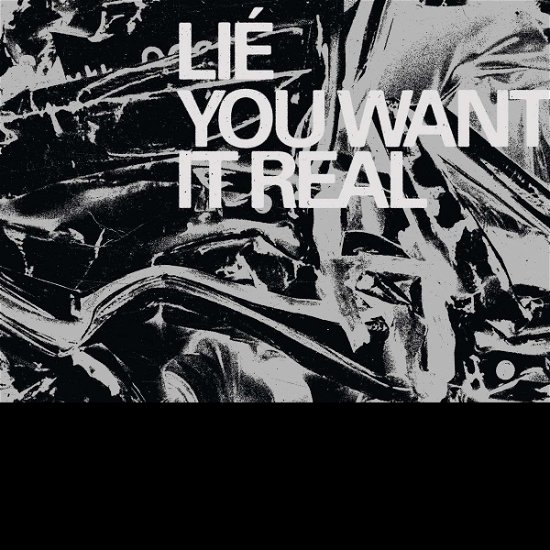 Cover for Lie · You Want It Real (LP) (2020)