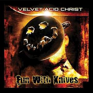 Cover for Velvet Acid Christ · Fun with Knives (LP) [Remastered edition] (2025)