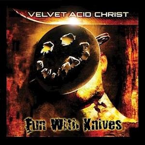 Cover for Velvet Acid Christ · Fun With Knives (LP) [Remastered edition] (2023)