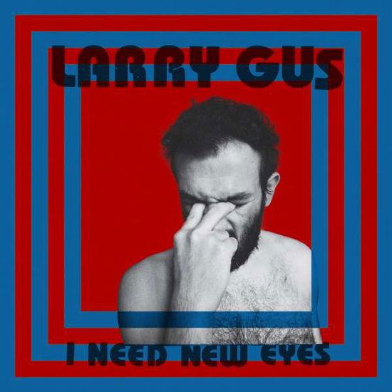 I Need New Eyes - Larry Gus - Musiikki - DFA RECORDS - 0829732247916 - perjantai 30. lokakuuta 2015