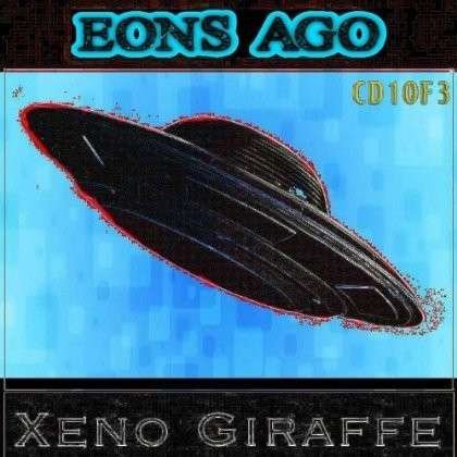 Eons Ago CD 1 of 3 - Xeno Giraffe - Musik - American Pangea - 0885007431916 - 4. Juli 2013