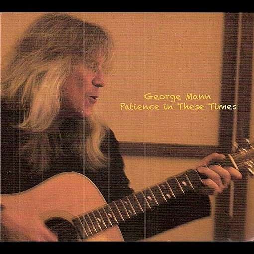 Cover for George Mann · Patience in These Times (CD) (2012)