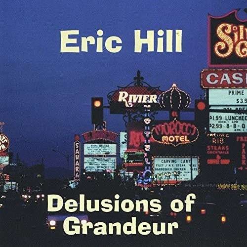 Cover for Eric Hill · Delusions of Grandeur (CD) (2014)