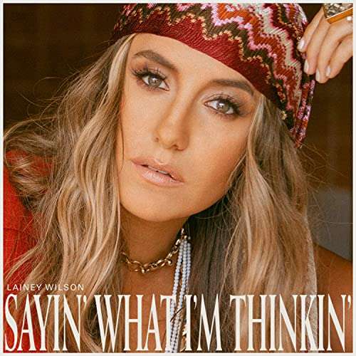 Sayin What Im Thinkin - Lainey Wilson - Música - BROKEN BOW RECORDS - 4050538669916 - 16 de abril de 2021