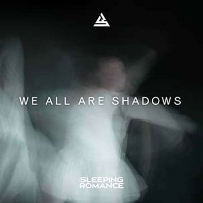 We All Are Shadows - Sleeping Romance - Musikk - NO CUT - 4251880905916 - 7. oktober 2022