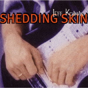 Cover for Jeff Kollman · Shedding Skin (CD) [Japan Import edition] (2000)