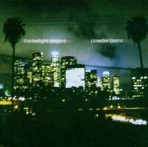 Powder Burns - Twilight Singers - Musiikki - ONE LITTLE INDEPENDENT - 5016958099916 - maanantai 7. heinäkuuta 2008