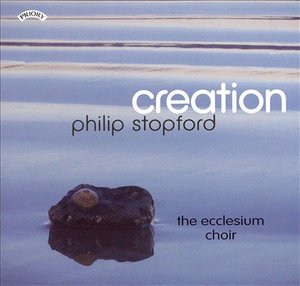Cover for Ecclesium Choir / Stopford · Creation - The Choral Music Of Philip Stopford (CD) (2018)