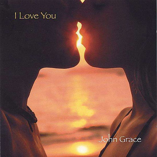 Cover for John Grace · I Love You (CD) (2005)