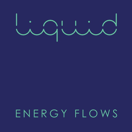 Energy Flows - Liquid - Music - MUSIC MONDAYS - 5060182938916 - May 19, 2017