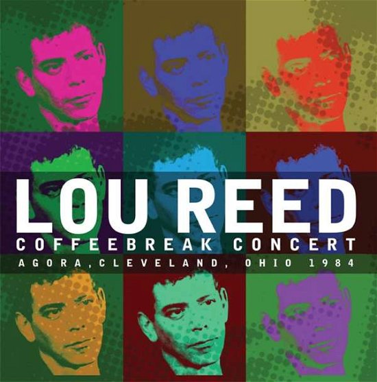 Cover for Lou Reed · Coffeebreak Concert - Agora, Cleveland, Ohio 1984 (CD) (2015)