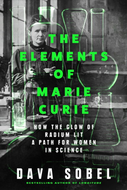 Cover for Dava Sobel · The Elements of Marie Curie: How the Glow of Radium Lit a Path for Women in Science (Hardcover Book) (2024)