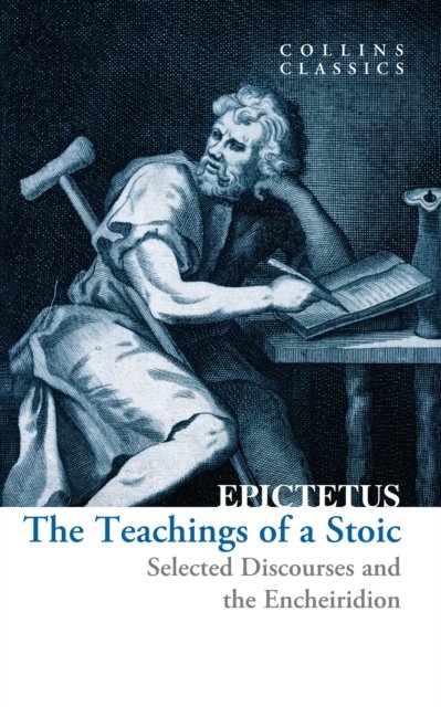 Cover for Epictetus · The Teachings of a Stoic: Selected Discourses and the Encheiridion - Collins Classics (Paperback Bog) (2023)
