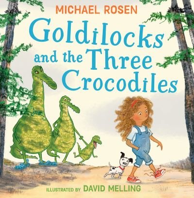 Goldilocks and the Three Crocodiles - Michael Rosen - Books - HarperCollins Publishers - 9780008693916 - September 12, 2024