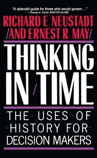Cover for Richard E. Neustadt · Thinking In Time: The Uses Of History For Decision Makers (Taschenbuch) (1988)