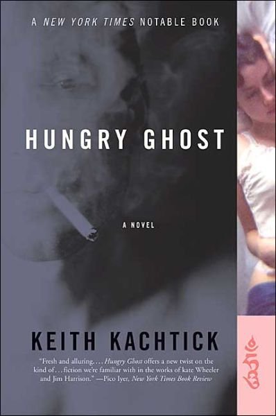 Cover for Keith Kachtick · Hungry Ghost: a Novel (Paperback Book) (2004)
