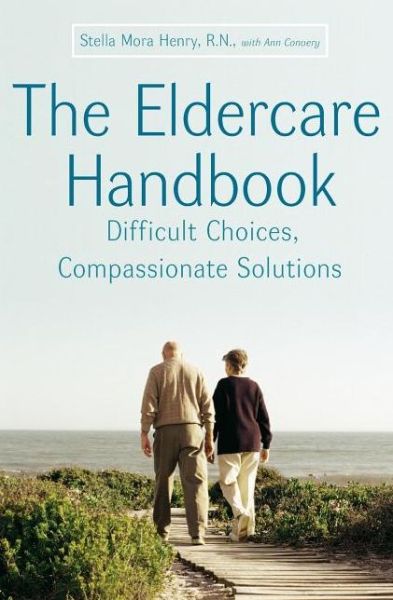 Cover for Ann Convery · The Eldercare Handbook: Difficult Choices, Compassionate Solutions (Paperback Book) (2006)