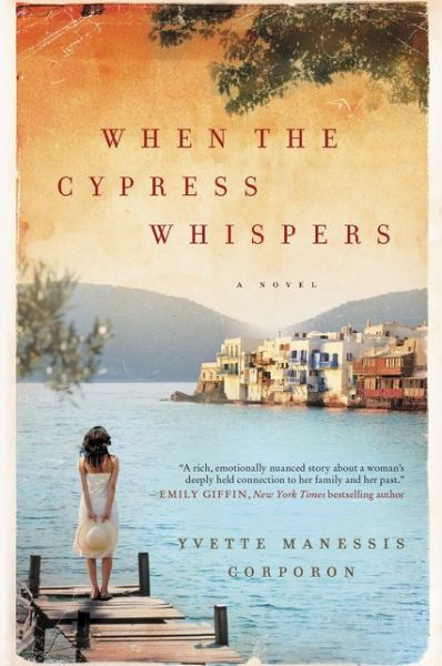 Cover for Yvette Manessis Corporon · When the Cypress Whispers: A Novel (Taschenbuch) (2015)