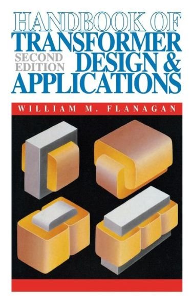Handbook of Transformer Design and Applications - William Flanagan - Books - McGraw-Hill Education - Europe - 9780070212916 - February 28, 1993