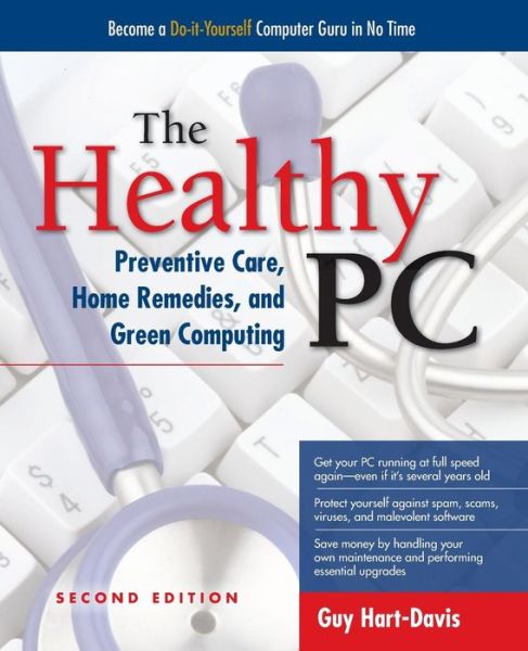 Cover for Guy Hart-Davis · The Healthy PC: Preventive Care, Home Remedies, and Green Computing (Pocketbok) (2011)