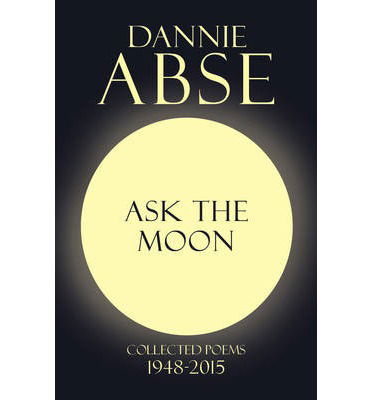 Cover for Dannie Abse · Ask the Moon (Hardcover Book) (2014)