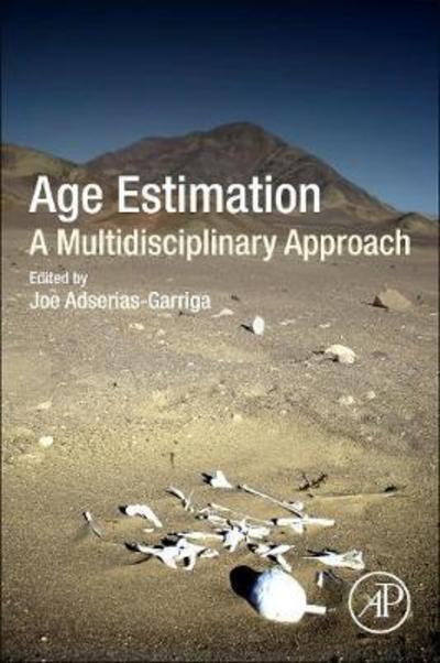 Age Estimation: A Multidisciplinary Approach - Joe Adserias-Garriga - Books - Elsevier Science Publishing Co Inc - 9780128144916 - April 12, 2019