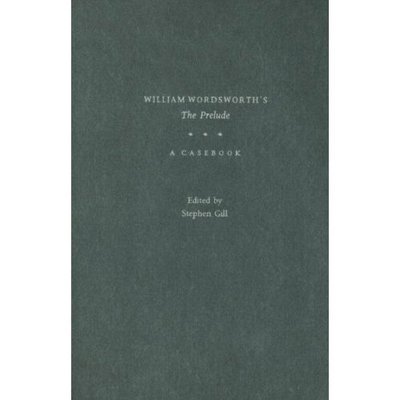 William Wordsworth's The Prelude: A Casebook - Casebooks in Criticism - Stephen Gill - Books - Oxford University Press Inc - 9780195180916 - August 31, 2006