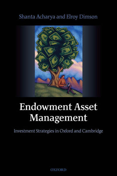 Cover for Acharya, Shanta (London Business School) · Endowment Asset Management: Investment Strategies in Oxford and Cambridge (Hardcover Book) (2007)