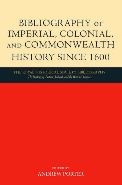 Cover for Porter · Bibliography of Imperial, Colonial, and Commonwealth History since 1600 - Royal Historical Society Annual Bibliography of British and Irish History (Gebundenes Buch) (2002)