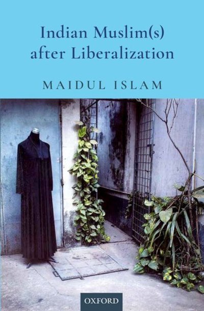 Cover for Islam, Maidul (Assistant Professor of Political Science, Assistant Professor of Political Science, Centre for Studies in Social Sciences, Calcutta) · Indian Muslim (s) After Liberalization (Hardcover Book) (2019)