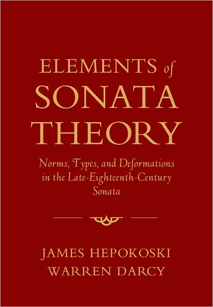 Cover for Hepokoski, James (Professor of Music, Professor of Music, Yale University) · Elements of Sonata Theory: Norms, Types, and Deformations in the Late-Eighteenth-Century Sonata (Pocketbok) (2011)