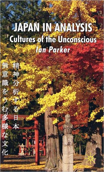 Cover for I. Parker · Japan in Analysis: Cultures of the Unconscious (Gebundenes Buch) (2008)