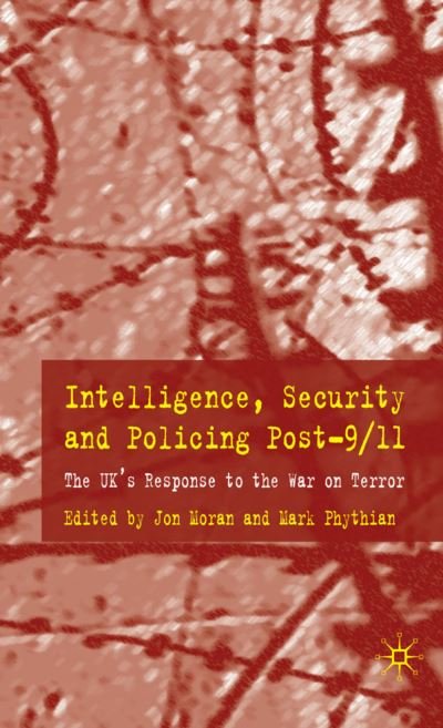 Cover for Mark Phythian · Intelligence, Security and Policing Post-9/11: The UK's Response to the 'War on Terror' (Gebundenes Buch) (2008)