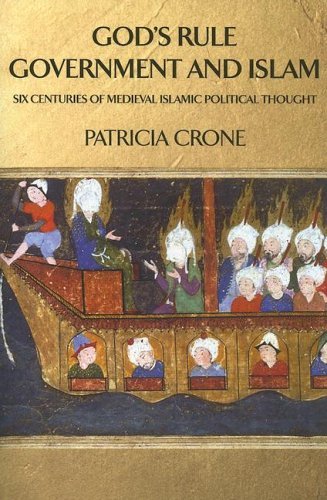 God's Rule - Government and Islam: Six Centuries of Medieval Islamic Political Thought - Patricia Crone - Books - Columbia University Press - 9780231132916 - December 7, 2005