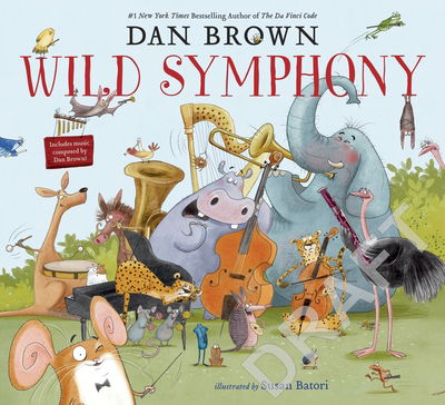 Wild Symphony - Dan Brown - Kirjat - Penguin Random House Children's UK - 9780241467916 - tiistai 1. syyskuuta 2020