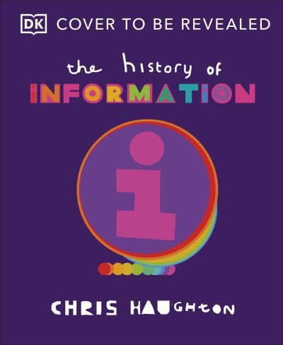 The History of Information - Chris Haughton - Books - Dorling Kindersley Ltd - 9780241553916 - September 5, 2024