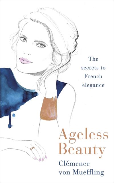 Cover for Clemence von Mueffling · Ageless Beauty: Discover the best-kept beauty secrets from the editors at Vogue Paris (Paperback Book) (2021)