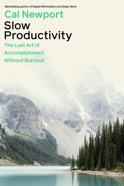 Cover for Cal Newport · Slow Productivity: The Lost Art of Accomplishment Without Burnout (Paperback Book) (2024)